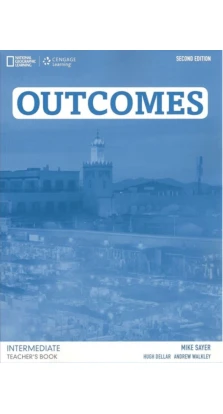 Outcomes (2nd Edition) Intermediate Teacher's Book + Class Audio CD. Mike Sayer. Andrew Walkley. Hugh Dellar