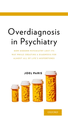 Overdiagnosis in Psychiatry. Joel Paris