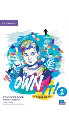 Own it! 1 Student's Book with Practice Extra. Claire Thacker. Daniel Vincent. Melissa Wilson