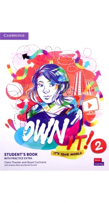 Own it! 2 Student's Book with Practice Extra. Claire Thacker. Stuart Cochrane. Andrew Reid. Daniel Vincent
