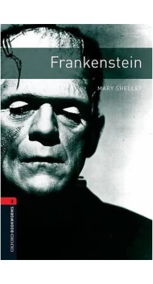 Oxford Bookworms Library: Stage 3: Frankenstein. Мэри Шелли (Mary Shelley)