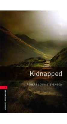 Oxford Bookworms Library: Stage 3: Kidnapped. Роберт Льюис Стивенсон (Robert Louis Stevenson)