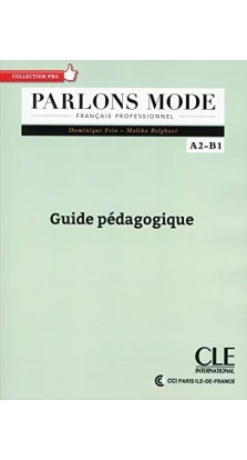 Collection Pro : Parlons mode: Guide pedagogique. Dominique Frin. Malika Belghazi