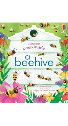 Peep Inside a Beehive. Anna Milbourne