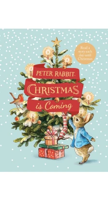 Peter Rabbit: Christmas is Coming. Беатрикс (Беатрис) Поттер (Beatrix Potter)