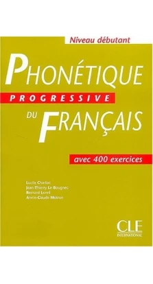 Phonetique Progressive Du Francais: Livre Debutant. Lucile Charliac