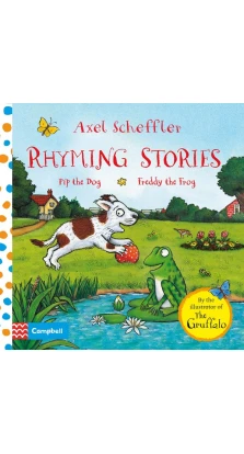 Axel Scheffler Rhyming Stories Book 1: Pip the Dog and Freddy the Frog. Аксель Шеффлер (Axel Scheffler)