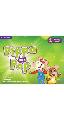 Pippa and Pop 1 Activity Book British English. Caroline Nixon. Michael Tomlinson. Colin Sage