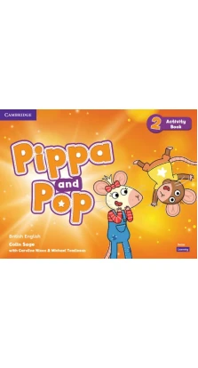 Pippa and Pop 2 Activity Book British English. Caroline Nixon. Michael Tomlinson. Colin Sage