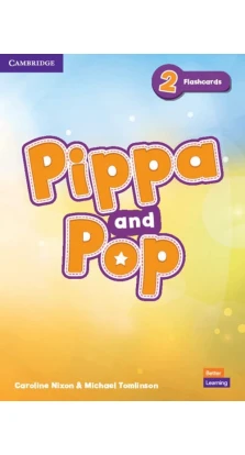 Pippa and Pop 2 Flashcards British English. Caroline Nixon. Michael Tomlinson