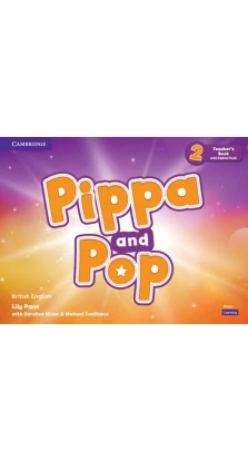 Pippa and Pop 2 Teacher's Book with Digital Pack British English. Caroline Nixon. Michael Tomlinson. Lily Pane