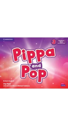 Pippa and Pop 3 Teacher's Book with Digital Pack British English. Caroline Nixon. Michael Tomlinson. Lily Pane