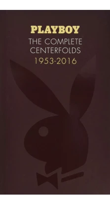Playboy: The Complete Centrefolds. Hugh Hefner. Dave Hickey