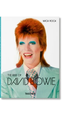Mick Rock. The Rise of David Bowie. 1972-1973. Барни Хоскинс. Майкл Брейсвелл