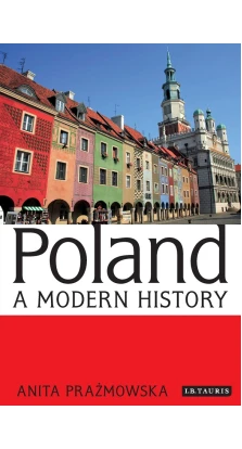 Poland A Modern History. Анита Празмовска