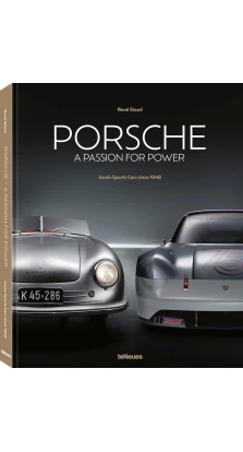Porsche - A Passion for Power: Iconic Sports Cars since 1948. Tobias Aichele