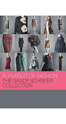 Portrait of a Collection: The Sandy Schreier Fashion Archive. Andrew Bolton. Jessica Regan. Melissa Huber. Nicholas Alan Cope