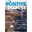 The Positive Pianist: How Flow Can Bring Passion to Practice and Performance. Thomas J. Parente. Фото 1