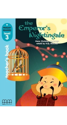 The Emperor's Nightingal. Primary Readers 3. Teacher’s Book. Ганс Христиан Андерсен (Hans Christian Andersen)