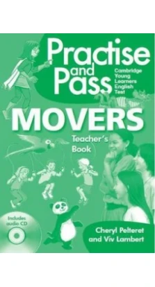 Practise and Pass Movers Teacher's Book with Audio CD. Viv Lambert. Cheryl Pelteret