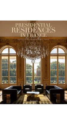Presidential Residences in France. Adrien Goetz