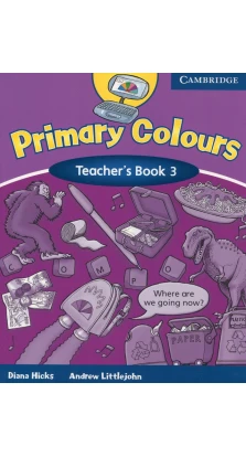 Primary Colours 3 Teacher's Book. Diana Hicks. Andrew Littlejohn
