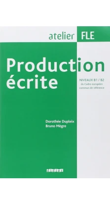 Production Ecrite: Production Ecrite. B1/B2. Бруно Мегре