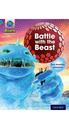 Project X Alien Adventures 7 Battle with the Beast. Tony Bradman