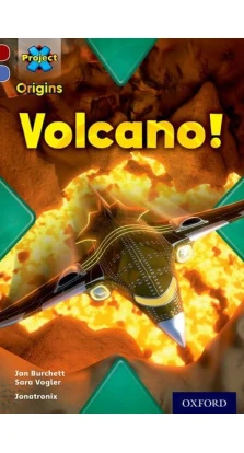 Project X Origins 17 Volcano!. Jan Burchett. Sara Vogler