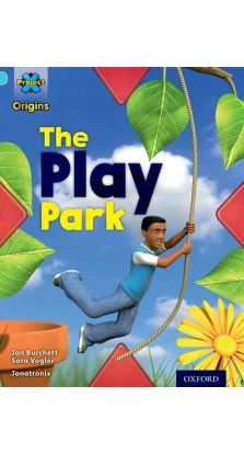 Project X Origins 4 The Play Park. Jan Burchett. Sara Vogler