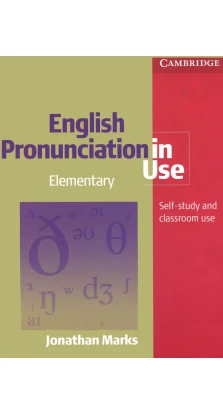 Pronunciation in Use Elementary Book with Answers with Audio CDs. Jonathan Marks