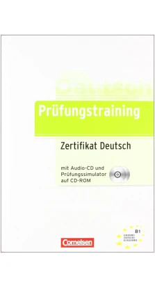 Prufungstraining Zertifikat Deutsch B1 mit CD und CD-ROM. Dieter Maenner