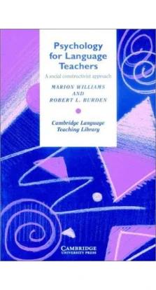 Psychology for Language Teachers. Marion Williams. Robert L. Burden