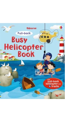 Pull-Back: Busy Helicopter. Fiona Watt