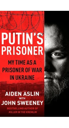 Putin's Prisoner. Aiden Aslin. John Sweeney