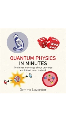 Quantum Physics in Minutes. Gemma Lavender