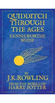 Quidditch Through the Ages. Джоан Кетлін Роулінг (J. K. Rowling)