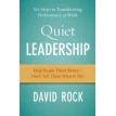 Quiet Leadership: Six Steps to Transforming Performance at Work. Дэвид Рок. Фото 1