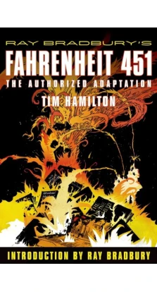 Ray Bradbury's Fahrenheit 451: The Authorized Adaptation. Tim Hamilton