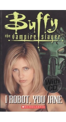 Buffy the Vampire Slayer: I Robot, You Jane. Level 3 (+СD)