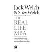 The Real-Life MBA: The No-Nonsense Guide to Winning the Game, Building a Team and Growing Your Career. Suzy Welch. Jack Welch. Фото 4