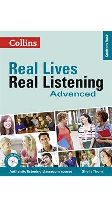 Real Lives, Real Listening Advanced Student's Book with CD. Sheila Thorn