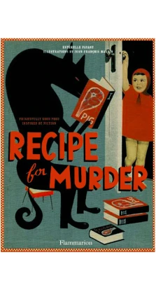 Recipe for Murder: Frightfully Good Food Inspired by Fiction. Esterelle Payany