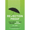 Rejection Proof: How to Beat Fear and Become Invincible. Джиа Джианг. Фото 1
