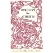 Religion for Atheists. Ален де Боттон. Фото 1