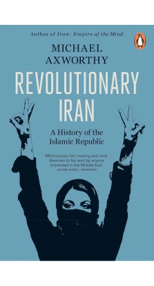 Revolutionary Iran. Michael Axworthy