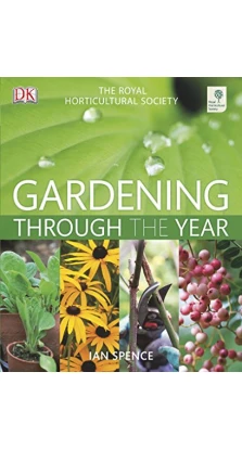 RHS Gardening Through the Year. Ian Spence