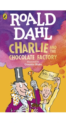 Charlie and the Chocolate Factory. Роальд Дал (Roald Dahl)