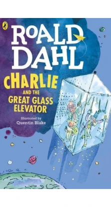 Charlie and the Great Glass Elevator. Роальд Даль
