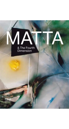 Roberto Matta and the Fourth Dimension. Дмитрий Юрьевич Озерков